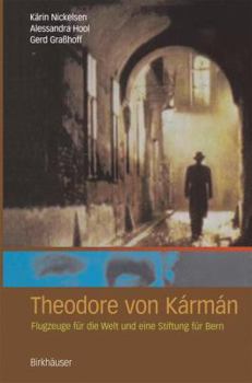 Paperback Theodore Von Kármán: Flugzeuge Für Die Welt Und Eine Stiftung Für Bern [German] Book