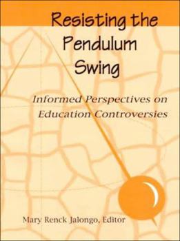 Paperback Resisting the Pendulum Swing: Informed Perspectives on Education Controversies Book