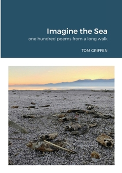 Paperback Imagine the Sea: one hundred poems from a long walk Book