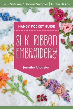 Paperback Silk Ribbon Embroidery Handy Pocket Guide: 20+ Stitches, 1 Flower Sampler; All the Basics Book