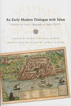 Paperback Early Modern Dialogue with Islam: Antonio de Sosa's Topography of Algiers (1612) Book