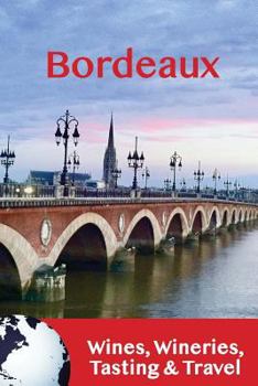 Paperback Bordeaux: Wines, Wineries, Tasting & Travel Book