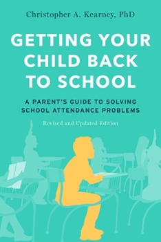 Paperback Getting Your Child Back to School: A Parent's Guide to Solving School Attendance Problems, Revised and Updated Edition Book
