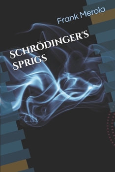 Paperback Schrödinger's Sprigs: "In the Quantum World, nothing is certain...until you peek!" Book
