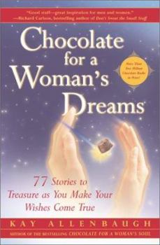 Paperback Chocolate for a Woman's Dreams: 77 Stories to Treasure as You Make Your Wishes Come True Book