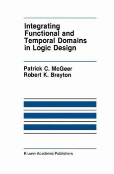 Paperback Integrating Functional and Temporal Domains in Logic Design: The False Path Problem and Its Implications Book