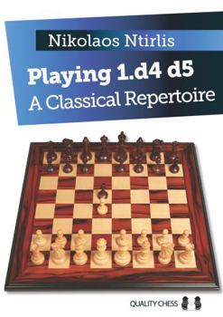 Paperback Playing 1.D4 D5: A Classical Repertoire Book