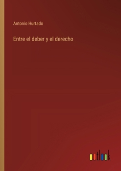 Paperback Entre el deber y el derecho [Spanish] Book