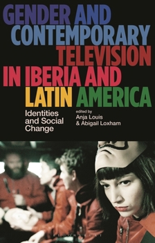 Gender and Contemporary Television in Iberia and Latin America: Identities and Social Change