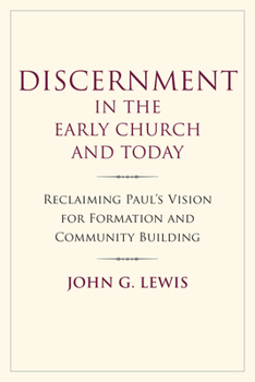 Discernment in the Early Church and Today: Reclaiming Paul's Vision for Formation and Community Building