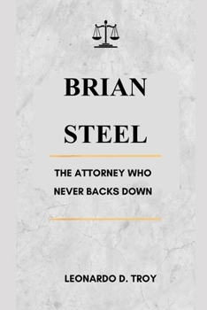 Paperback Brian Steel: The Attorney Who Never Backs Down Book