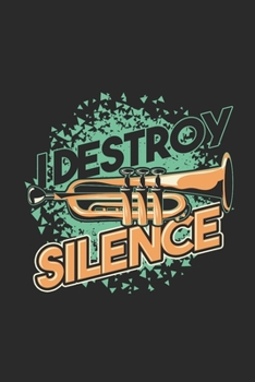 Paperback Destroy Silence: Trumpets Notebook, Blank Lined (6" x 9" - 120 pages) Musical Instruments Themed Notebook for Daily Journal, Diary, and Book