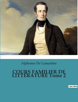 Paperback COURS FAMILIER DE LITTÉRATURE Tome 2: Un voyage littéraire au coeur du romantisme [French] Book