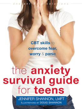 Paperback The Anxiety Survival Guide for Teens: CBT Skills to Overcome Fear, Worry, and Panic Book