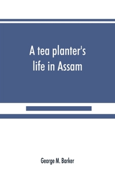 A Tea-Planter's Life in Assam
