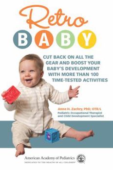 Paperback Retro Baby: Cut Back on All the Gear and Boost Your Baby's Development with More Than 100 Time-Tested Activities Book