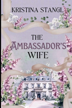 The Ambassador's Wife - Book #1 of the Sex, Lies & Politics