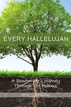 Paperback Every Hallelujah: A Songwriter's Journey Through The Psalms Book