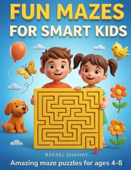 Fun Mazes for Smart Kids: Easy to Hard Puzzles with Full Solutions