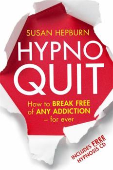 Paperback Hypnoquit: How to Break Free of Any Addiction - For Ever. by Susan Hepburn Book
