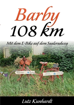 Paperback Barby 108 km: Mit dem E-Bike auf dem Saaleradweg [German] Book