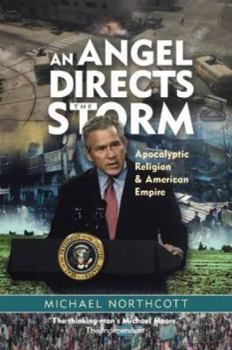 Paperback An Angel Directs the Storm: Apocalyptic Religion and American Empire Book