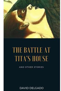 Paperback The Battle at Tita's House: And Other Stories Book