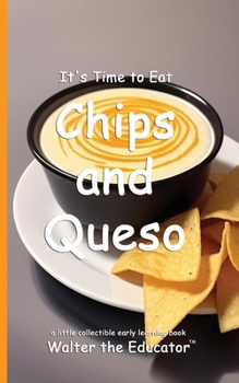 It's Time to Eat Chicken Chips and Queso (Time to Eat Book)