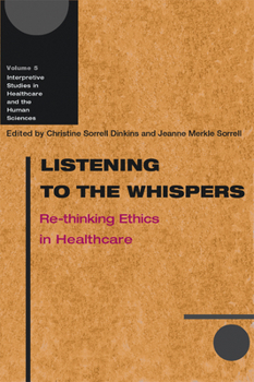 Paperback Listening to the Whispers: Re-Thinking Ethics in Healthcare Book