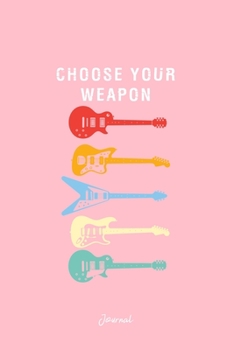Journal: Dot Grid Journal - Choose Your Weapon Electric Bass Guitar Funny Christmas Gift - Pink Dotted Diary, Planner, Gratitude, Writing, Travel, Goal, Bullet Notebook