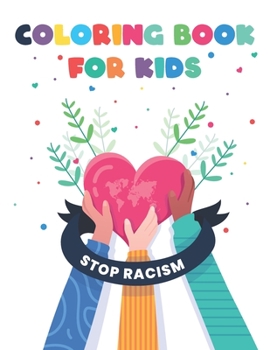 Paperback Stop Racism Coloring Book For Kids: Anti-Racist Starts With Our Children, Simple Small Inspirational Quotes Talks About Diversity, Equality And Anti-R Book