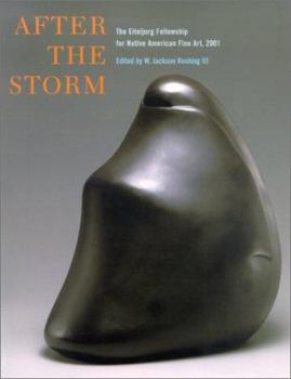 After the Storm: The Eiteljorg Fellowship for Native American Fine Art, 2001 (Eiteljorg Fellowship)