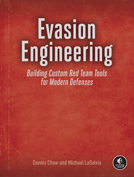 Paperback Evasion Engineering: Building Custom Red Team Tools for Modern Defenses Book