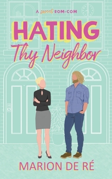 Hating Thy Neighbor (For the Love of Rom-Coms) - Book #1 of the For the Love of Rom-Coms