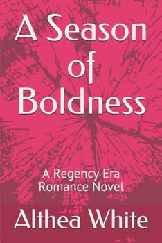 Paperback A Season of Boldness: A Regency Era Romance Novel Book