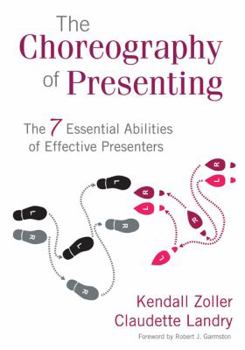 Paperback The Choreography of Presenting: The 7 Essential Abilities of Effective Presenters Book