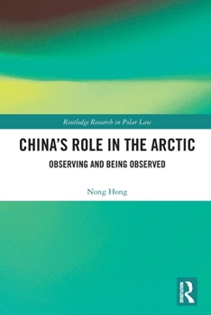 Paperback China's Role in the Arctic: Observing and Being Observed Book