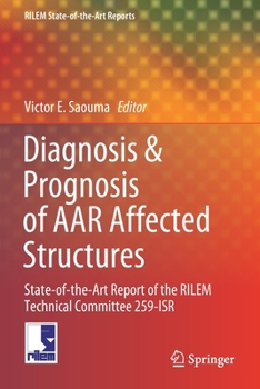 Paperback Diagnosis & Prognosis of AAR Affected Structures: State-Of-The-Art Report of the Rilem Technical Committee 259-Isr Book