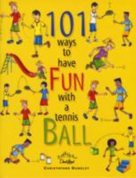 Paperback 101 Ways to Have Fun with a Tennis Ball Book
