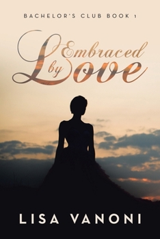 Paperback Embraced by Love: Bachelor's Club Book 1 Book