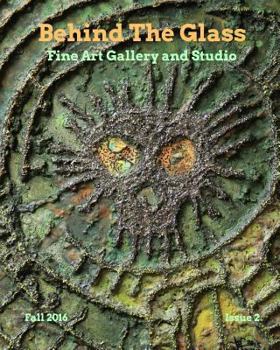 Paperback Behind The GlassFine Art GalleryIssue #2: Fall 2016 Book