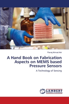 Paperback A Hand Book on Fabrication Aspects on MEMS based Pressure Sensors Book