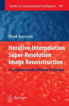Paperback Iterative-Interpolation Super-Resolution Image Reconstruction: A Computationally Efficient Technique Book