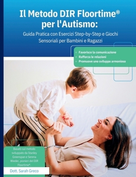 Paperback DIR Floortime(R) per l'Autismo: Guida Pratica con Esercizi Step-by-Step e Giochi Sensoriali per Bambini e Ragazzi [Italian] Book