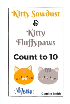 Paperback Kitty Sawdust and Kitty Fluffypaws.: A cute kitten counting book for babies and kids. Book