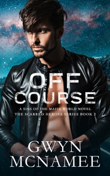 Off Course: A Sins of the Mafia World Novel - Book #2 of the Scarred Heroes