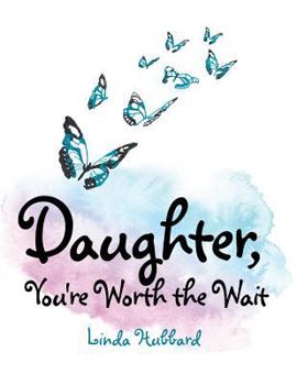 Paperback Daughter, You're Worth the Wait Book