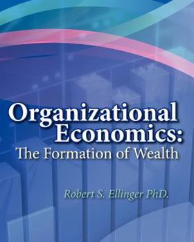 Paperback Organizational Economics: The Formation of Wealth Book