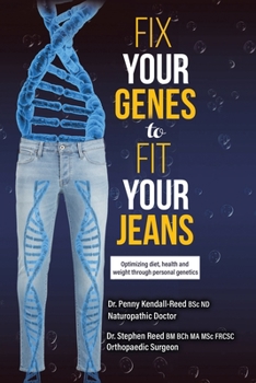 Paperback Fix Your Genes to Fit Your Jeans: Optimizing diet, health and weight through personal genetics Book