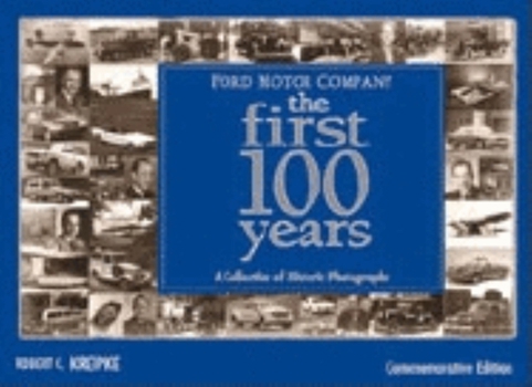 Hardcover Ford Motor Company: The First 100 Years: A Celebration of Historic Photographs Book